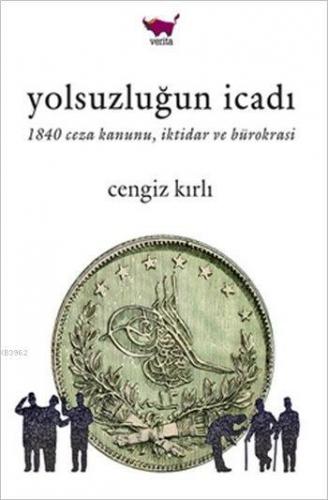 Yolsuzluğun İcadı; 1840 Ceza Kanunu, İktidar ve Bürokrasi | Cengiz Kır