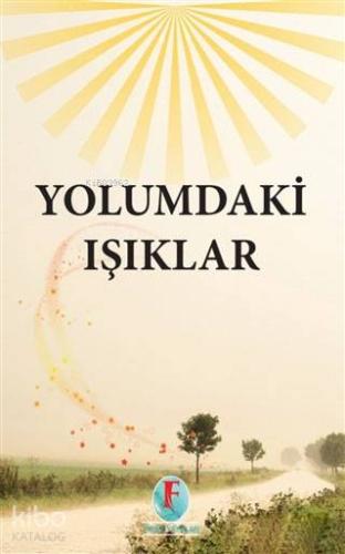 Yolumdaki Işıklar | Kolektif | Firuze Yayınları