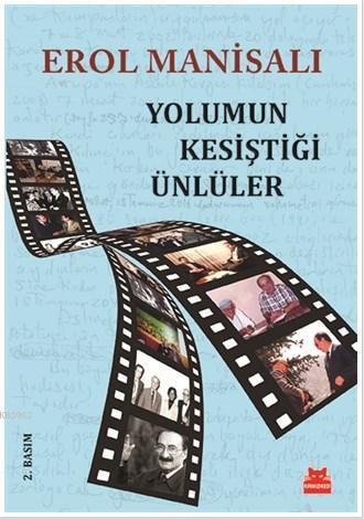 Yolumun Kesiştiği Ünlüler | Erol Manisalı | Kırmızıkedi Yayınevi