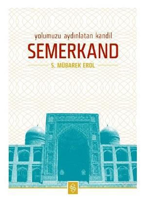 Yolumuzu Aydınlatan Kandil Semerkand | S. Mübarek Erol | Semerkand Yay