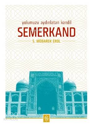 Yolumuzu Aydınlatan Kandil Semerkand | S. Mübarek Erol | Semerkand Yay