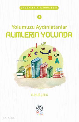 Yolumuzu Aydınlatanlar Alimlerin Yolunda; Önderlerin İzinde Seti | Yun