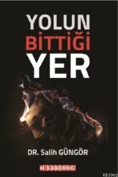 Yolun Bittiği Yer | Salih Güngör | Bilge Oğuz Yayınları