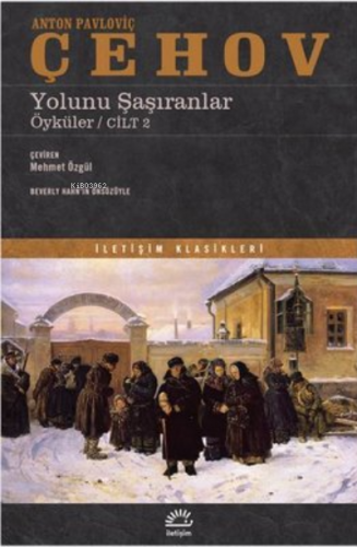 Yolunu Şaşıranlar Öyküler Cilt 2 | Anton Pavloviç Çehov | İletişim Yay