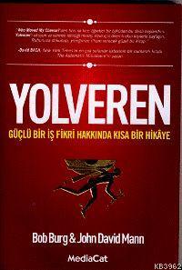 Yolveren; Güçlü Bir İş Hakkında Kısa Bir Hikaye | Bob Burg | Mediacat 