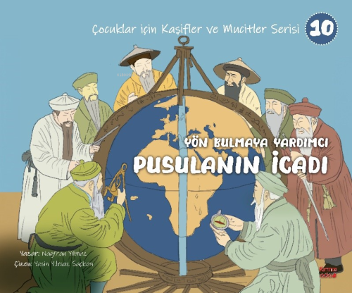 Yön Bulmaya Yardımcı Pusulanın İcadı;(Çocuklar İçin Kâşifler ve Mucitl