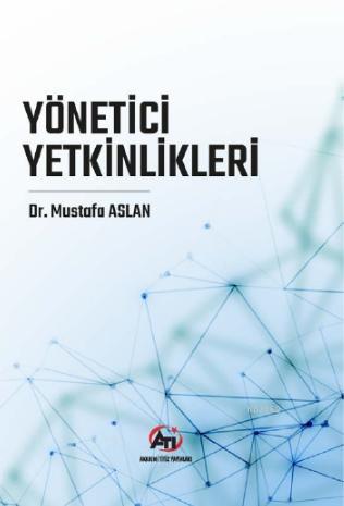 Yönetici Yetkinlikleri | Mustafa Aslan | Akademi Titiz Yayınları