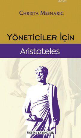 Yöneticiler İçin Aristoteles | Christa Mesnaric | Sistem Yayıncılık