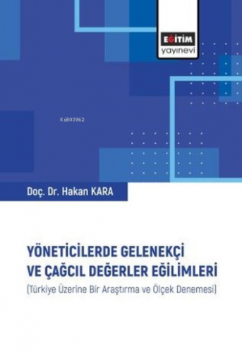 Yöneticilerde Gelenekçi ve Çağcıl Değerler Eğilimleri | Hakan Kara | E