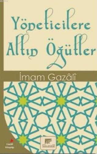 Yöneticilere Altın Öğütler | İmam-ı Gazali | Gelenek Yayıncılık