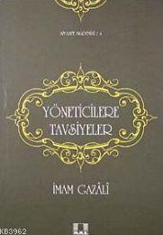 Yöneticilere Tavsiyeler | İmam-ı Gazali | İlke Yayıncılık