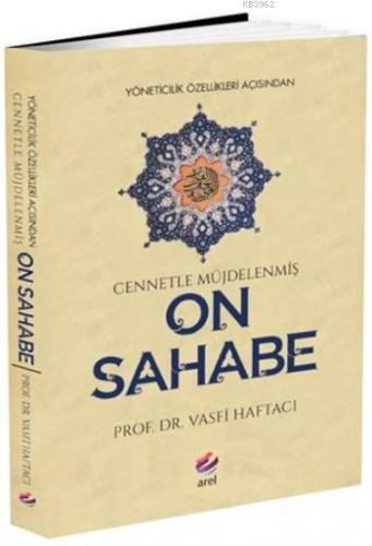 Yöneticilik Özellikleri Açısından Cennetle Müjdelenmiş On Sahabe | Vas