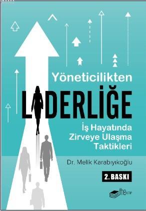 Yöneticilikten Liderliğe; İş Hayatında Zirveye Ulaşma Taktikleri | Mel