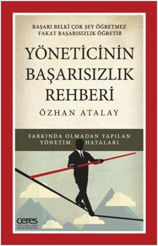 Yöneticinin Başarısızlık Rehberi; Farkında Olmadan Yapılan Yönetim Hat