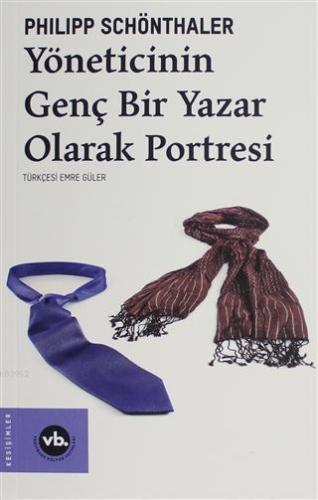 Yöneticinin Genç Bir Yazar Olarak Portresi | Philipp Schönthaler | Vak