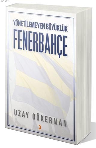 Yönetilemeyen Büyüklük Fenerbahçe | Uzay Gökerman | Cinius Yayınları