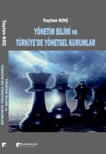 Yönetim Bilimi Ve Türkiye'de Yönetsel Kurumlar | Taylan Koç | Karahan 