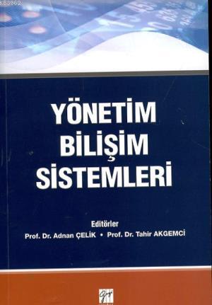 Yönetim Bilişim Sistemleri | Adnan Çelik | Gazi Kitabevi