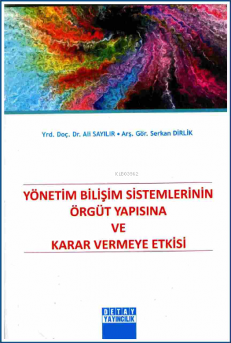 Yönetim Bilişim Sistemlerinin Örgüt Yapısına Ve Karar Vermeye Yetkisi 