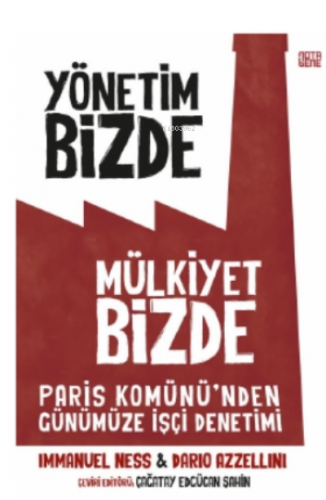 Yönetim Bizde Mülkiyet Bizde;Paris Komünü’den Günümüze İşçi Denetimi |