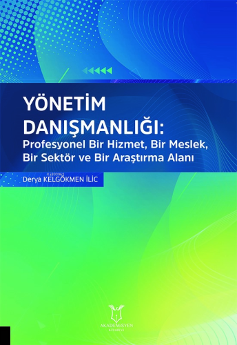 Yönetim Danışmanlığı: Profesyonel Bir Hizmet, Bir Meslek, Bir Sektör v