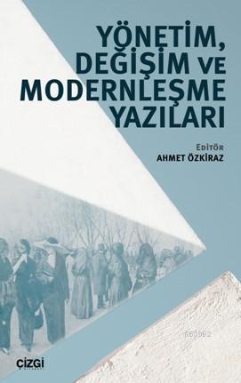 Yönetim, Değişim ve Modernleşme Yazıları | Kolektif | Çizgi Kitabevi