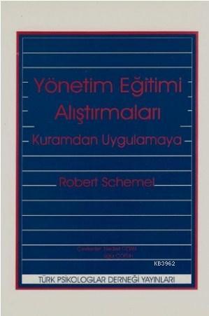 Yönetim Eğitimi Araştırmaları; Kuramdan Uygulamaya | Robert Schemel | 