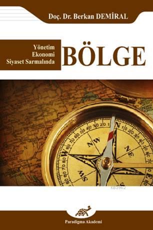 Yönetim Ekonomi Siyaset Sarmalında Bölge | Berkan Demiral | Paradigma 