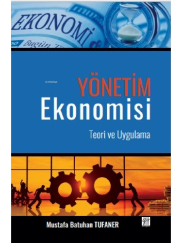 Yönetim Ekonomisi -Teori Ve Uygulama | Mustafa Batuhan Tufaner | Gazi 