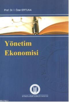 Yönetim Ekonomisi | İ. Özer Ertuna | Okan Üniversitesi Yayınları