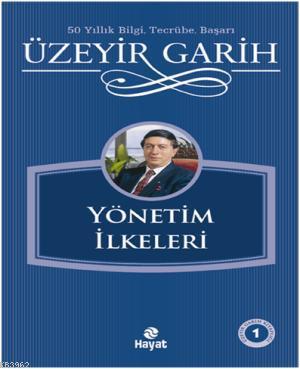 Yönetim İlkeleri | Üzeyir Garih | Hayat Yayınları