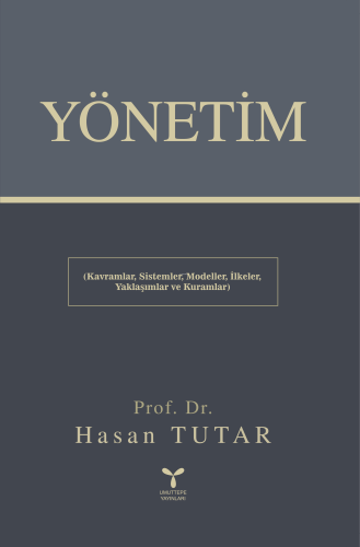 Yönetim;Kavramlar Sistemler Modeller İlkeler Yaklaşımlar ve Kuramlar |