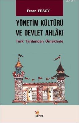 Yönetim Kültürü ve Devlet Ahlakı Türk Tarihinden Örneklerle | Ersan Er