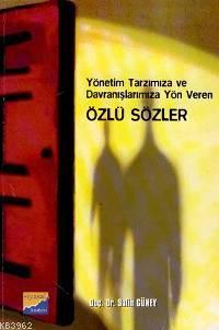 Yönetim Tarzımıza ve Davranışlarımıza Yön Veren Özlü Sözler | Salih Gü