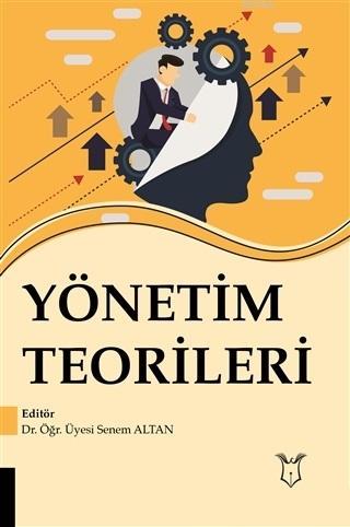 Yönetim Teorileri | Senem Altan | Akademisyen Kitabevi