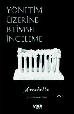 Yönetim Üzerine Bilimsel İnceleme | Aristotle | Gece Kitaplığı Yayınla