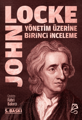 Yönetim Üzerine Birinci İnceleme;Bay Robert Filmer ve Yandaşlarının Ya