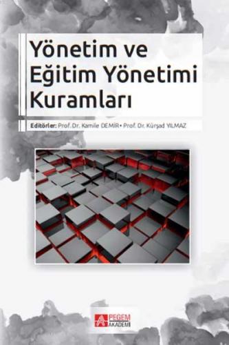 Yönetim ve Eğitim Yönetimi Kuramları | Kürşad Yılmaz | Pegem Akademi Y