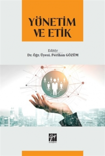 Yönetim ve Etik | Perihan Gözüm | Gazi Kitabevi