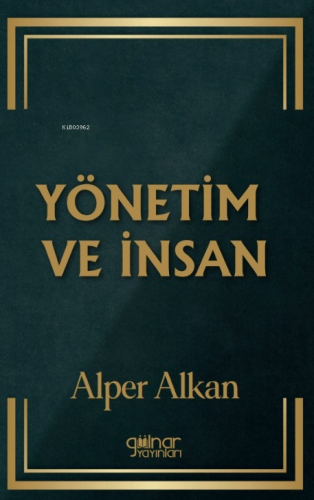 Yönetim Ve İnsan | Alper Alkan | Gülnar Yayınları