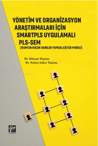 Yönetim ve Organizasyon Araştırmaları İçin Smartpls Uygulamalı Pls- Se