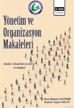 Yönetim ve Organizasyon Makaleleri | Esra Gökçen Kaygısız | Eğitim Yay