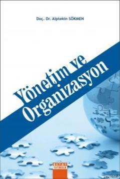 Yönetim ve Organizasyon | Alptekin Sökmen | Detay Yayıncılık