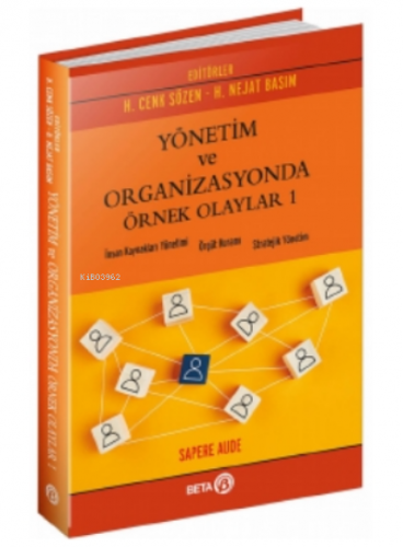 Yönetim ve Organizasyonda Örnek Olaylar 1 | H. Nejat Basım | Beta Akad