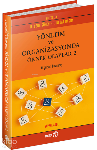 Yönetim ve Organizasyonda Örnek Olaylar 2 | H. Cenk Sözen | Beta Basım