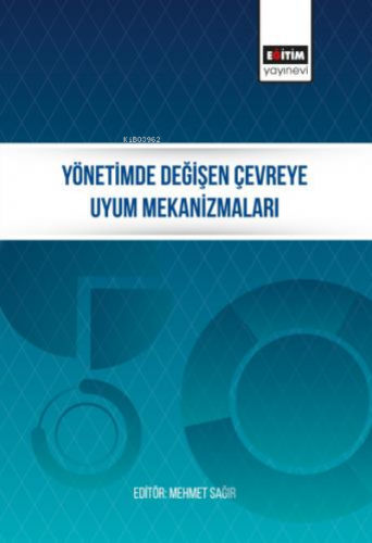 Yönetimde Değişen Çevreye Uyum Mekanizmaları | Mehmet Sağır | Eğitim Y