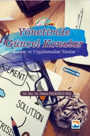 Yönetimde Güncel Konular - Kuram ve Uygulamadan Yazılar | Didem Paşaoğ