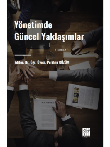 Yönetimde Güncel Yaklaşımlar | Perihan Gözüm | Gazi Kitabevi