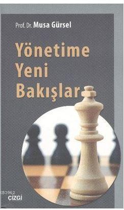 Yönetime Yeni Bakışlar | Musa Gürsel | Çizgi Kitabevi