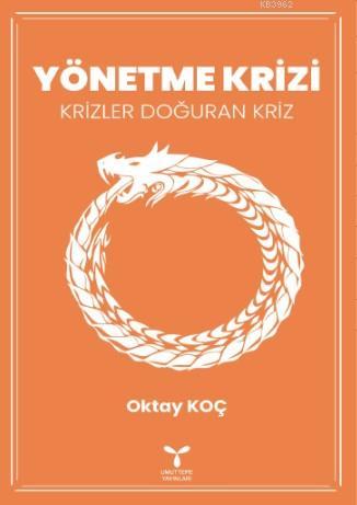 Yönetme Krizi; Krizler Doğuran Kriz | Oktay Koç | Umuttepe Yayınları